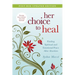 Her Choice to Heal: Finding Spiritual and Emotional Peace After Abortion