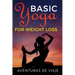 Basic Yoga for Weight Loss: 11 Basic Sequences for Losing Weight with Yoga