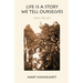 Life Is a Story We Tell Ourselves: Poems, 1992-2012