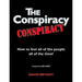 The Conspiracy Conspiracy: How to fool all of the people all of the time!
