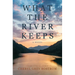 What the River Keeps