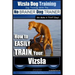 Vizsla Dog Training Dog Training with the No BRAINER Dog TRAINER We Make it THAT Easy!: How to EASILY TRAIN Your Vizsla