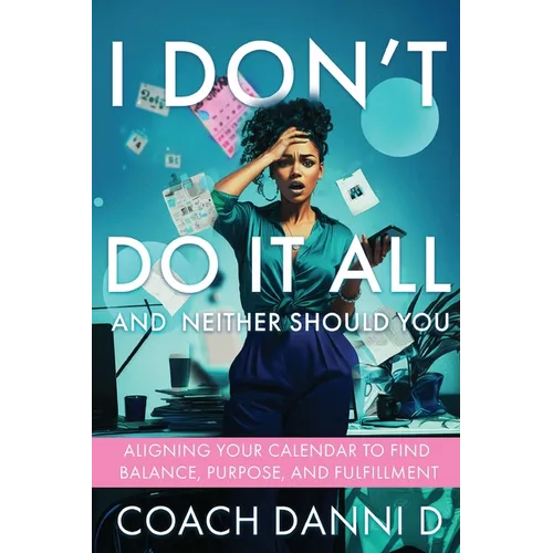 I Don't Do It All and Neither Should You