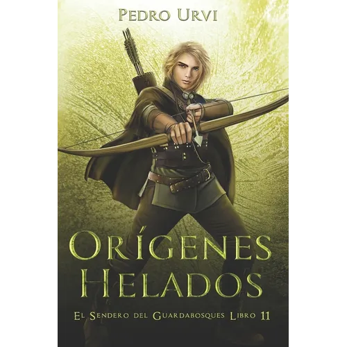 Orígenes Helados: (El Sendero del Guardabosques, Libro 11)