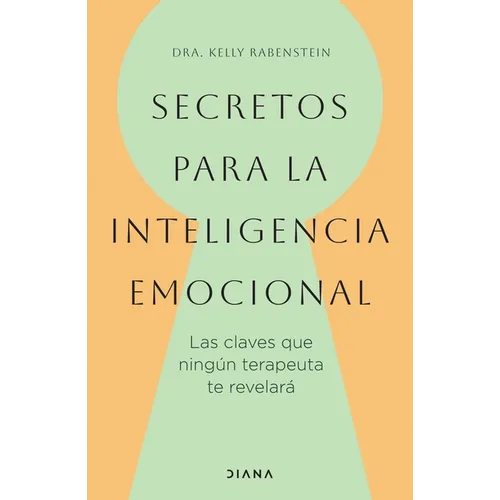Secretos Para La Inteligencia Emocional: Las Claves Que Ningún Terapeuta Te Revelará / Psychological Secrets for Emotional Sccess