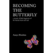 Becoming the Butterfly: A Mosaic of Little Fragments of the Human Heart and Soul