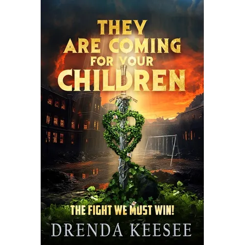 They Are Coming For Your Children: The Fight We Must Win!