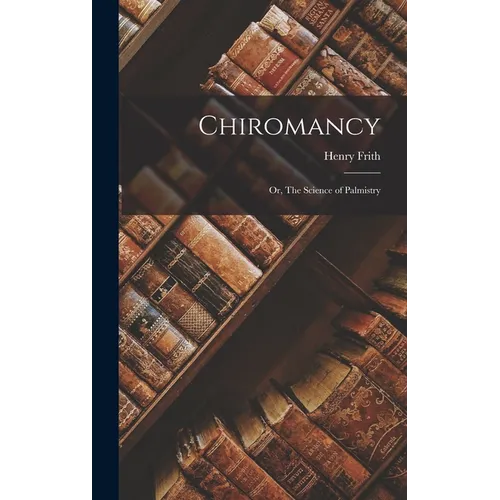Chiromancy; or, The Science of Palmistry