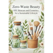 Zero-Waste Beauty: DIY Skincare and Cosmetics for a Sustainable Lifestyle: Micro Book - B6