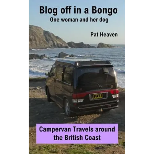 Blog Off in a Bongo - One woman and her dog: Campervan Travels around the British Coast