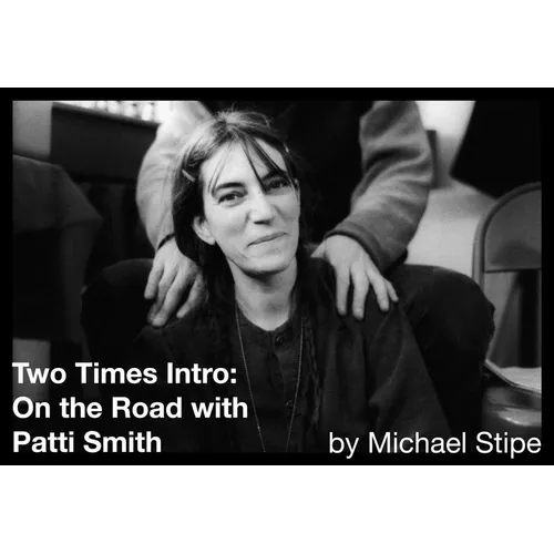 Two Times Intro: On the Road with Patti Smith
