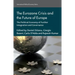 The Eurozone Crisis and the Future of Europe: The Political Economy of Further Integration and Governance