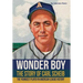 Wonder Boy - The Story of Carl Scheib: The Youngest Player in American League History