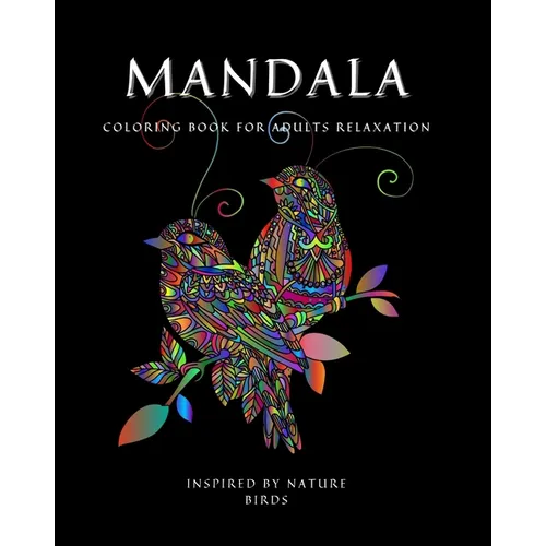 Mandala: Coloring Book for Relaxation Ι Stress Relieving Bird Designs Ι Amazing Mandala ready-to-color pages Ι M
