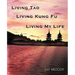 Living Tao, Living Kung Fu, Living My Life