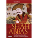 Shah Abbas: The Ruthless King Who Became an Iranian Legend
