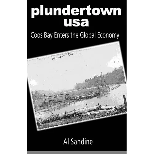 Plundertown USA: Coos Bay Enters the Global Economy