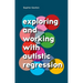 Exploring and Working with Autistic Regression