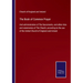 The Book of Common Prayer: And administration of The Sacraments, and other rites and ceremonies of The Church, according to the use of the United