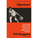 Tigerland: 1968-1969: A City Divided, a Nation Torn Apart, and a Magical Season of Healing