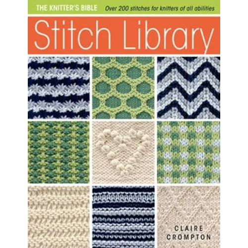 Stitch Library: Over 200 Stitches for Knitters of All Abilities