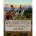 Reed Anthony, Cowman: An Autobiography (1907). By: Andy Adams: Adams Breathes Life Into the Story of a Texas Cowboy Who Becomes a Wealthy an