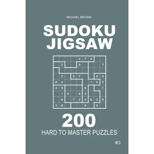 Sudoku Jigsaw - 200 Hard to Master Puzzles 9x9 (Volume 3)