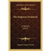 The Empress Frederick: A Memoir (1913)
