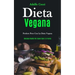 Dieta Vegana: Perdere peso con la dieta vegana (Deliziose ricette per essere sani e in forma)