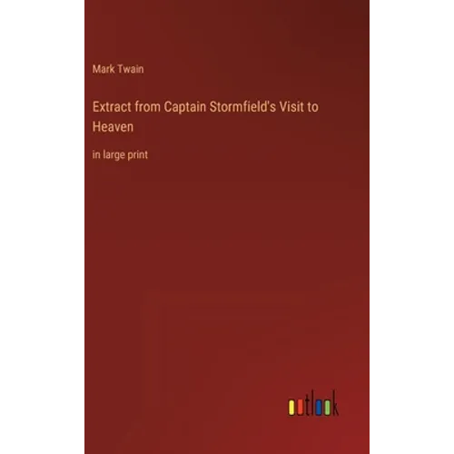 Extract from Captain Stormfield's Visit to Heaven: in large print