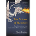 The Science of Monsters: The Origins of the Creatures We Love to Fear