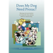Does My Dog Need Prozac?: Musings and sound advice on living with a shy, anxious, fearful or reactive dog