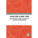 Localizing Global Food: Short Food Supply Chains as Responses to Agri-Food System Challenges