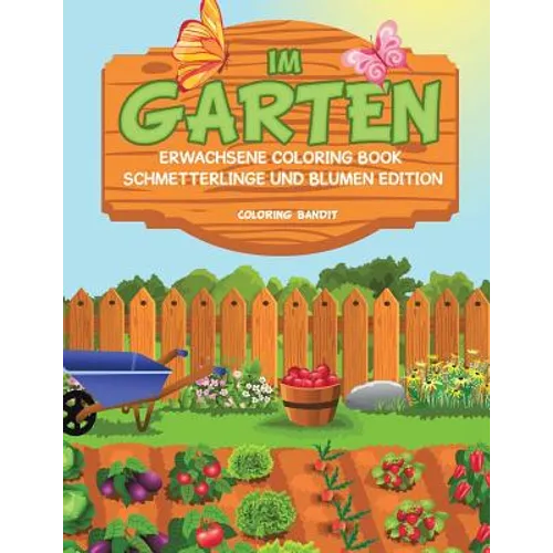 Im Garten: Erwachsene Coloring Book Schmetterlinge und Blumen Edition
