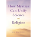 How Mystics Can Unify Science and Religion