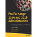 Pro Exchange 2019 and 2016 Administration: For Exchange On-Premises and Office 365