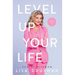 Level Up Your LIfe: Build meaningful habits for a joyful life