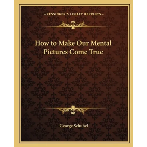 How to Make Our Mental Pictures Come True