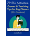79 ESL Activities, Games & Teaching Tips for Big Classes (20+ Students): For Teenagers and Adults