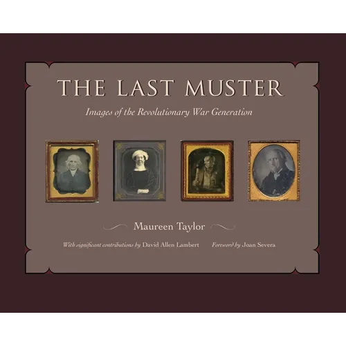 The Last Muster: Images of the Revolutionary War Generation