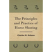 The Principles And Practice Of Horse Shoeing