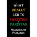 What Really Led to Partition & Pakistan