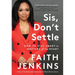 Sis, Don't Settle: How to Stay Smart in Matters of the Heart