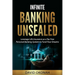 Infinite Banking Unsealed: Leverage Life Insurance as a Tax Free Personal Banking System to Fund Your Dreams: Leverage Life Insurance
