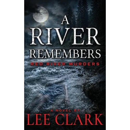 A River Remembers: A Red River Murders Mystery