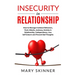 Insecurity in Relationship: How to Manage Irrational Behaviors, Panic Attacks, Jealousy, Anxiety in Relationship, Codependence, Low Self-Esteem an
