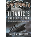 Titanic's Unlucky Seven: The Story of the Ill-Fated Liner's Officers