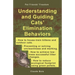 Understanding and Guiding Cats' Elimination Behaviors: How to Train Kittens, How to Prevent and Solve Cleanliness Problems, How to Make Changes