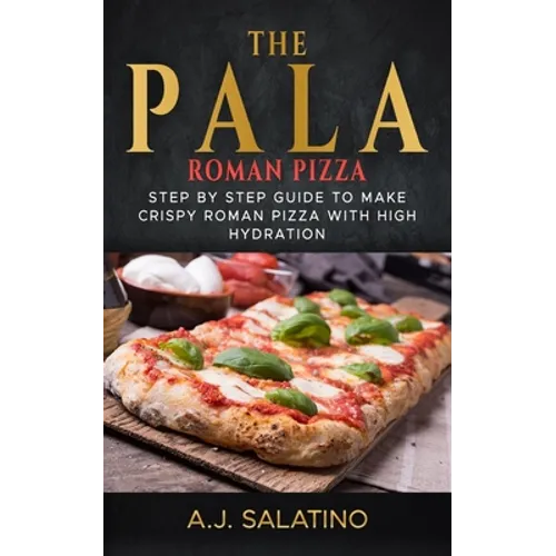 THE PALA - Roman Pizza: Step by step guide to make crispy roman pizza with high hydration
