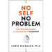 No Self, No Problem: How Neuropsychology Is Catching Up to Buddhism